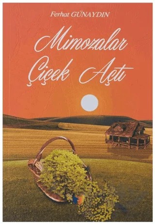 Mimozalar Çiçek Açtı – Ferhat Günaydın – Ateş Yayınları kitap kapağı