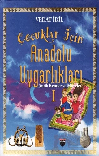 Çoçuklar İçin Anadolu Uygarlıkları – Vedat İdil – Bilgin Kültür Sanat Yayınları kitap kapağı