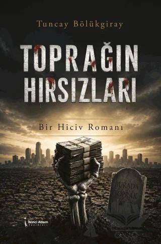 Toprağın Hırsızları – Tuncay Bölükgiray – İkinci Adam Yayınları kitap kapağı