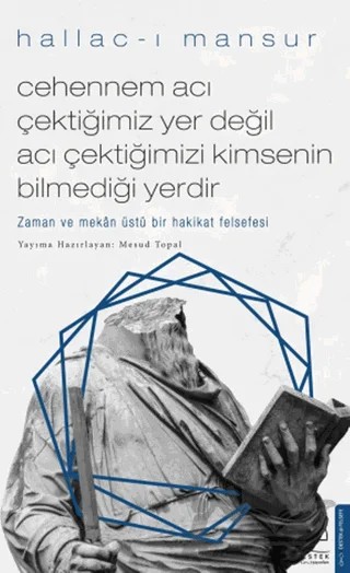 Cehennem Acı Çektiğimiz Yer Değil Acı Çektiğimizi Kimsenin Bilmediği Yerdir – Hallâc-ı Mansûr – Destek Yayınları kitap kapağı