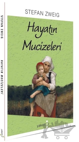 Hayatın Mucizeleri – Stefan Zweıg – Yakamoz Yayınevi kitap kapağı