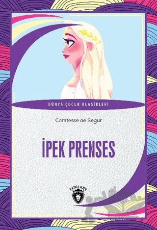 İpek Prenses – Comtesse de Segur – Dorlion Yayınları kitap kapağı