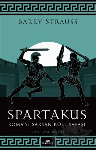 Spartaküs - Roma’yı Sarsan Köle Savaşı – Barry Strauss – Kronik Kitap kitap kapağı