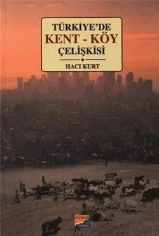 Türkiye’de Kent - Köy Çelişkisi – Hacı Kurt – Siyasal Kitabevi kitap kapağı