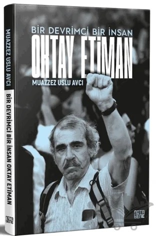 Bir Devrimci Bir İnsan Oktay Etiman – Muazzez Uslu Avcı – Nota Bene Yayınları kitap kapağı