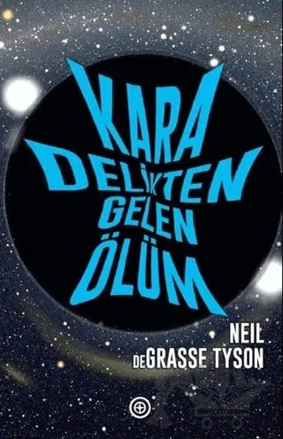 Kara Delikten Gelen Ölüm – Neil DeGrasse Tyson – Geoturka kitap kapağı