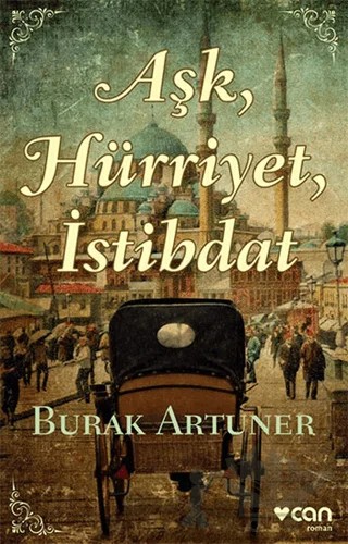 Aşk, Hürriyet, İstibdat – Burak Artuner – Can Yayınları kitap kapağı