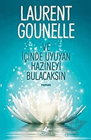 Ve İçinde Uyuyan Hazineyi Bulacaksın – Laurent Gounelle – Pegasus Yayınları kitap kapağı