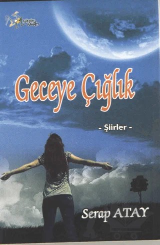Geceye Çığlık – Serap Atay – Kültür Ajans Yayınları kitap kapağı