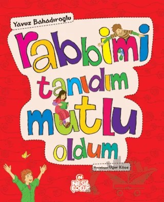 Rabbimi Tanıdım Mutlu Oldum – Yavuz Bahadıroğlu – Nesil Çocuk Yayınları kitap kapağı