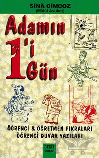 Adamın 1'i 1 Gün - Öğrenci Öğretmen Fıkraları - Öğrenci Duvar Yazıları – Sina Cimcoz – Geçit Kitabevi kitap kapağı