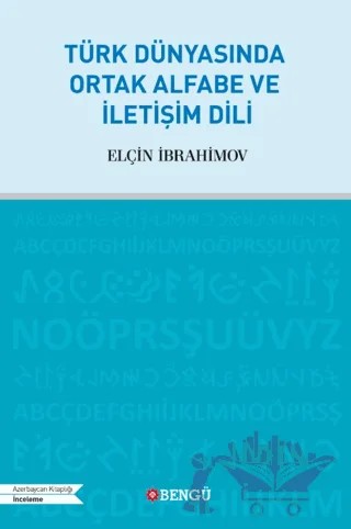Türk Dünyasında Ortak Alfabe ve İletişim Dili – Elçin İbrahimov – Bengü Yayınları kitap kapağı