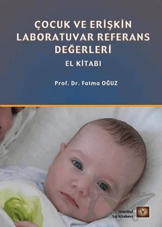 Çocuk ve Erişkin Laboratuvar Referans Değerleri – Fatma Oğuz – İstanbul Tıp Kitabevi kitap kapağı
