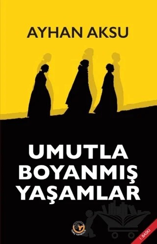 Umutla Boyanmış Yaşamlar – Ayhan Aksu – Tunç Yayıncılık kitap kapağı