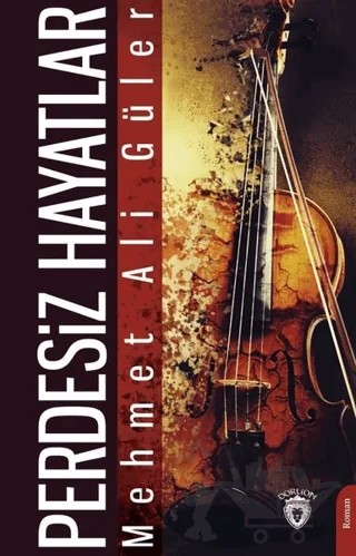 Perdesiz Hayatlar – Mehmet Ali Güler – Dorlion Yayınları kitap kapağı