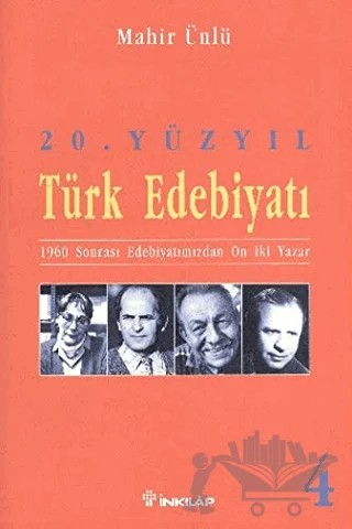 20. Yüzyıl Türk Edebiyatı 4 1960 Sonrası Edebiyatımızdan On İki Yazar – Mahir Ünlü – İnkılap Kitabevi kitap kapağı