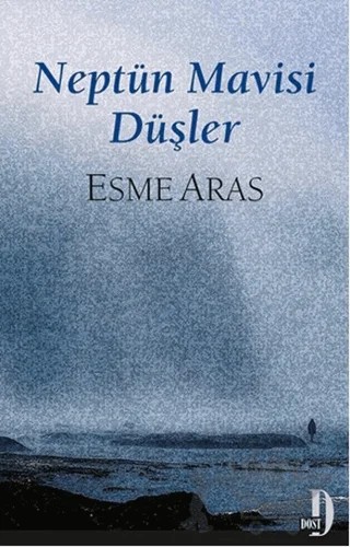 Neptün Mavisi Düşler – Esme Aras – Dost Kitabevi Yayınları kitap kapağı