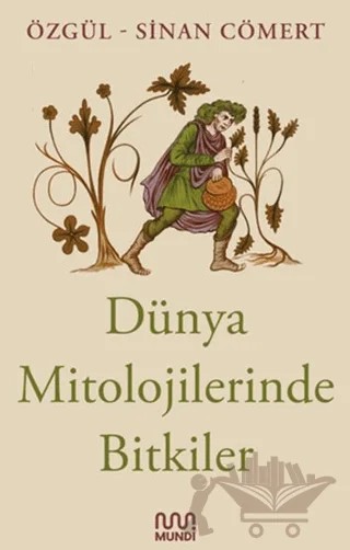 Dünya Mitolojilerinde Bitkiler – Özgül Cömert, Sinan Cömert – Mundi kitap kapağı