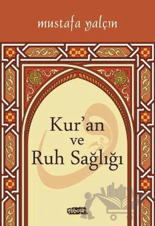 Kur’an ve Ruh Sağlığı – Mustafa Yalçın – Tebeşir Yayınları kitap kapağı