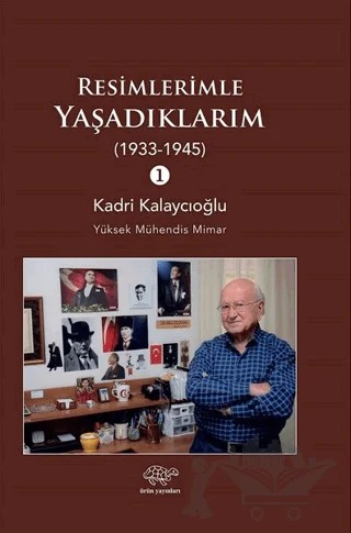 Resimlerimle Yaşadıklarım (1933-1945) 1 – Kadri Kalaycıoğlu – Ürün Yayınları kitap kapağı