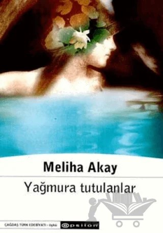 Yağmura Tutulanlar – Meliha Akay – Epsilon Yayınevi kitap kapağı