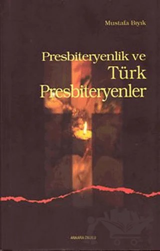 Presbiteryenlik ve Türk Presbiteryenler – Mustafa Bıyık – Ankara Okulu Yayınları kitap kapağı