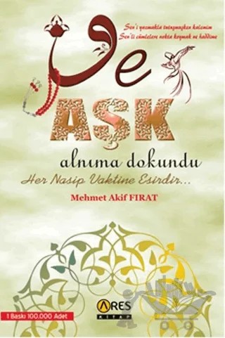 Ve Aşk Alnıma Dokundu – Mehmet Akif Fırat – Ares Yayınları kitap kapağı
