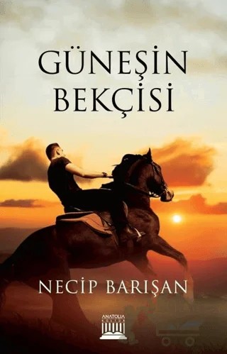Güneşin Bekçisi – Necip Barışan – Anatolia Kitap kitap kapağı