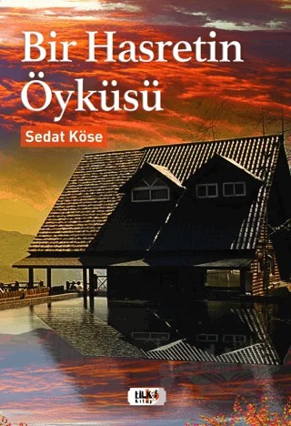 Bir Hasretin Öyküsü – Sedat Köse – Tilki Kitap kitap kapağı