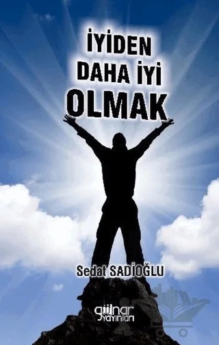 İyiden Daha İyi Olmak – Sedat Sadioğlu – Gülnar Yayınları kitap kapağı