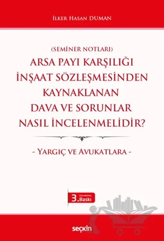 Arsa Payı Karşılığı İnşaat Sözleşmesinden Kaynaklanan Dava ve Sorunlar Nasıl İncelenmelidir? – İlker Hasan Duman – Seçkin Yayıncılık kitap kapağı