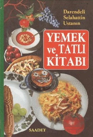 Darendeli Selahattin Ustanın Yemek ve Tatlı Kitabı – Kolektif – Saadet Yayınevi kitap kapağı