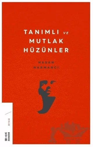 Tanımlı ve Mutlak Hüzünler – Hasan Harmancı – Ketebe Yayınları kitap kapağı