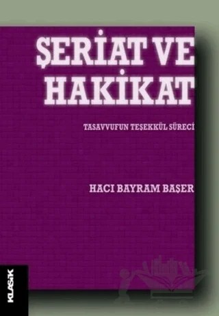 Şeriat ve Hakikat – Hacı Bayram Başer – Klasik Yayınları kitap kapağı