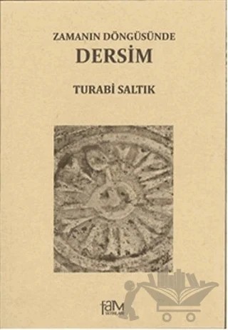 Zamanın Döngüsünde Dersim – Turabi Saltık – Fam Yayınları kitap kapağı