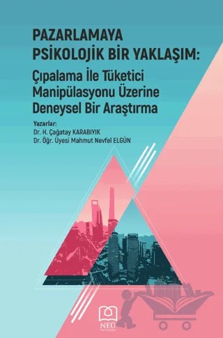 Pazarlamaya Psikolojik Bir Yaklaşım: Çıpalama ile Tüketici Manipülasyonu üzerine Deneysel Bir Araştırma – Mahmut Nevfel Elgün, H. Çağatay Karabıyık – Necmettin Erbakan Üniversitesi Yayınları kitap kapağı