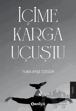 İçime Karga Uçuştu – Tuba Ayşe Özgür – Banliyö Kitap kitap kapağı