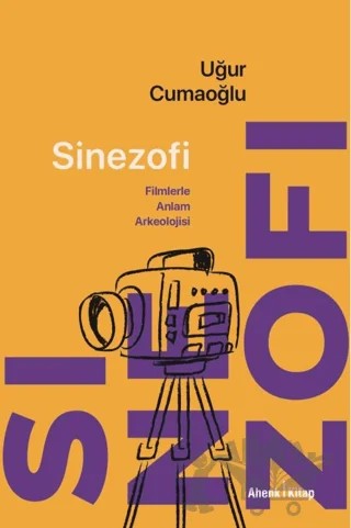 Sinezofi - Filmlerle Anlam Arkeolojisi – Uğur Cumaoğlu – Ahenk Kitap kitap kapağı