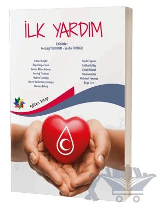 İlk Yardım – Emine Altun Yılmaz, Ferdağ Yıldırım, Hatice Tambağ, Hesna Gürler, Mahmut Farımaz, Meral Yıldırım Çetinkaya, Nurcan Ertuğ, Özge İşeri, Özgür Alparslan, Saide Faydalı, Saliha Hallaç, Serpil Yüksel – Eğiten Kitap kitap kapağı