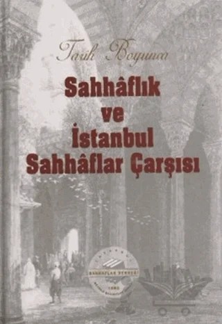 Tarih Boyunca Sahhaflık ve İstanbul Sahhaflar Çarşısı – Ömer Faruk Yılmaz – Sahhaflar Kitap Sarayı kitap kapağı