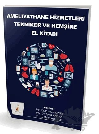 Ameliyathane Hizmetleri Tekniker ve Hemşire El Kitabı – Mehmet Lüleci, Tevfik Kaplan – Pelikan Tıp Teknik Yayıncılık kitap kapağı