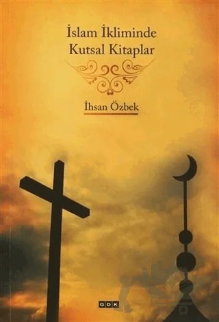 İslam İkliminde Kutsal Kitaplar – İhsan Özbek – GDK Yayınları kitap kapağı