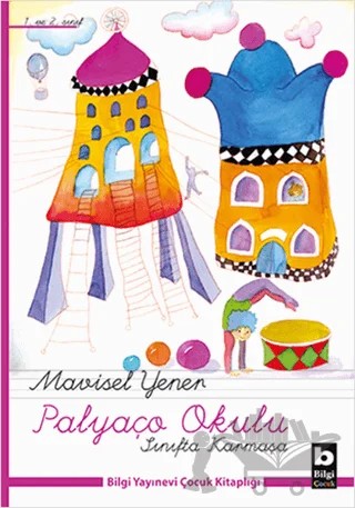 Palyaço Okulu - Sınıfta Karmaşa – Mavisel Yener – Bilgi Yayınevi kitap kapağı