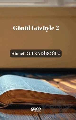 Gönül Gözüyle 2 – Ahmet Dulkadiroğlu – Gece Kitaplığı kitap kapağı