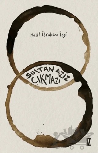 Sultan Aziz Çıkmazı – Halil İbrahim İzgi – İz Yayıncılık kitap kapağı