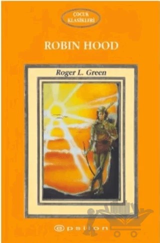 Robin Hood – Roger L. Green – Epsilon Yayınevi kitap kapağı