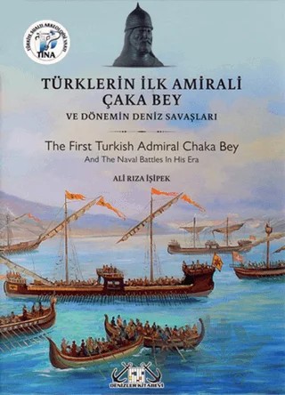 Türklerin İlk Amirali Çaka Bey ve Dönemin Deniz Savaşları – Ali Rıza İşipek – Denizler Kitabevi kitap kapağı