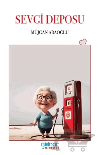 Sevgi Deposu – Müjgan Abaoğlu – Gülnar Yayınları kitap kapağı