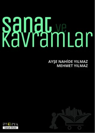 Sanat ve Kavramlar – Ayşe Nahide Yılmaz, Mehmet Yılmaz – Ütopya Yayınevi kitap kapağı