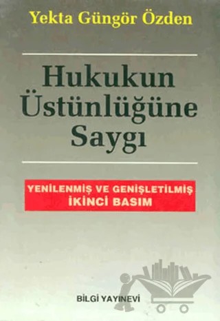 Hukukun Üstünlüğüne Saygı – Yekta Güngör Özden – Bilgi Yayınevi kitap kapağı